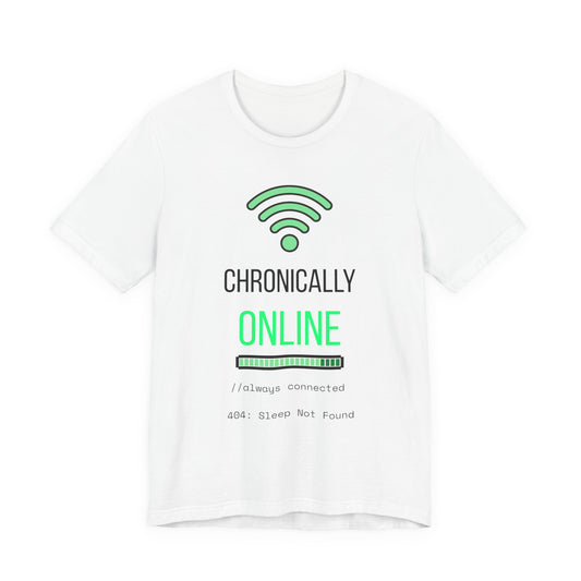 Chronically Online T-Shirt | Funny Internet Meme Tee | Gen Z Gift | WiFi Addict Shirt